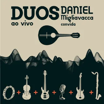 Duos - Daniel Migliavacca Convida by Daniel Migliavacca