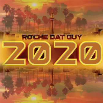 2020 by Ro'che Dat Guy