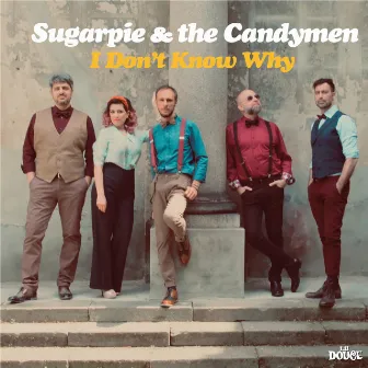 I Don't Know Why by Sugarpie And The Candymen