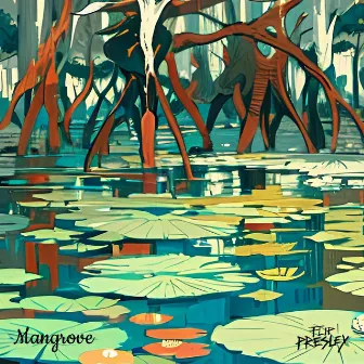 Mangrove by Flip Presley