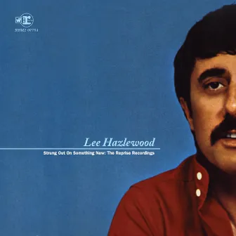 Strung Out On Something New: The Reprise Recordings by Lee Hazlewood