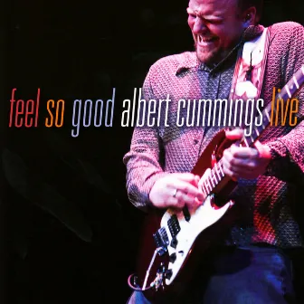 Feel So Good: Albert Cummings Live by Albert Cummings