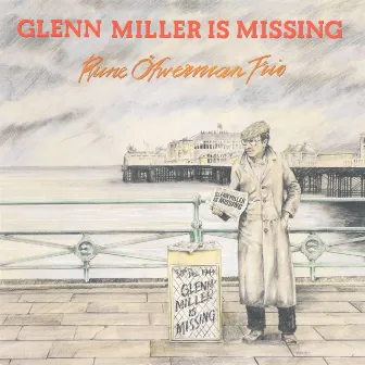 Glenn Miller Is Missing by Rune Ofwerman Trio