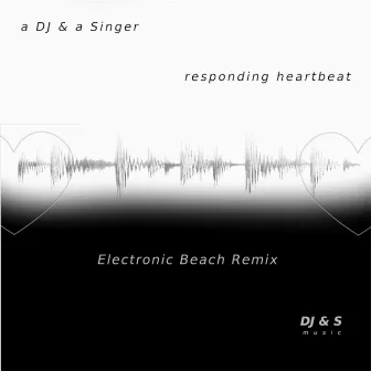 Responding Heartbeat (Electronic Beach Remix) by A DJ & a Singer