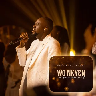 Wo Nkyɛn - Your Presence (1 John 2:15) by Nana Egyin-Buadu