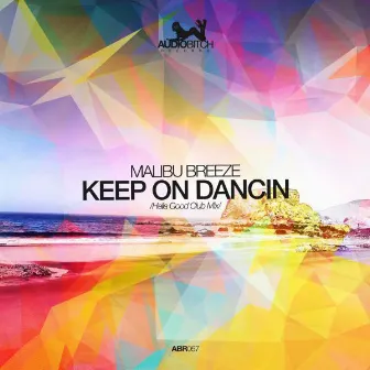 Keep On Dancin by Malibu Breeze