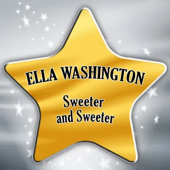 Sweeter and Sweeter by Ella Washington