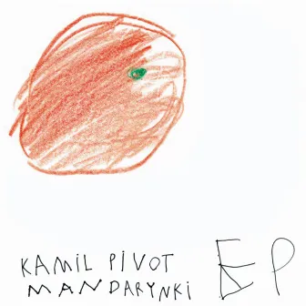 Mandarynki EP by Kamil Pivot