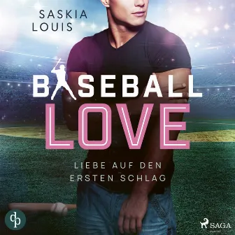 Liebe auf den ersten Schlag - Baseball Love 1 (Ungekürzt) by Saskia Louis