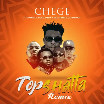 Topshatta (feat. Stamina, Dogo Janja, Dully Sykes & Jay Melody) [Remix] by Chege