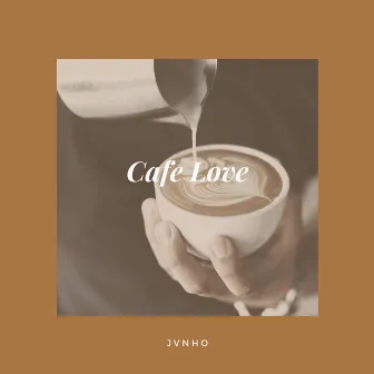 Cafe Love by JVNHO