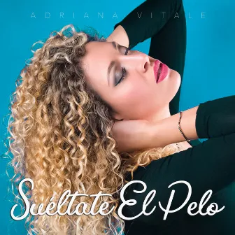 Suéltate El Pelo by Adriana Vitale