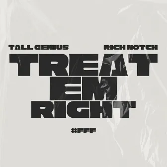 Treat Em Right by Rich Notch