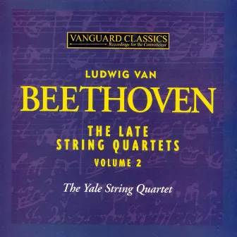 Beethoven: The Late String Quartets, Vol. 2 by Yale String Quartet