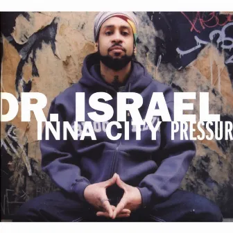 Inna City Pressure by Dr. Israel