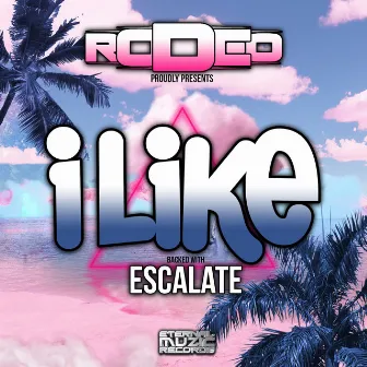 I like/Escalate by Rodeo