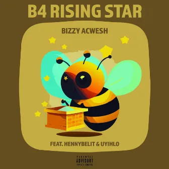 B4 Rising Star by Bizzy Acwesh