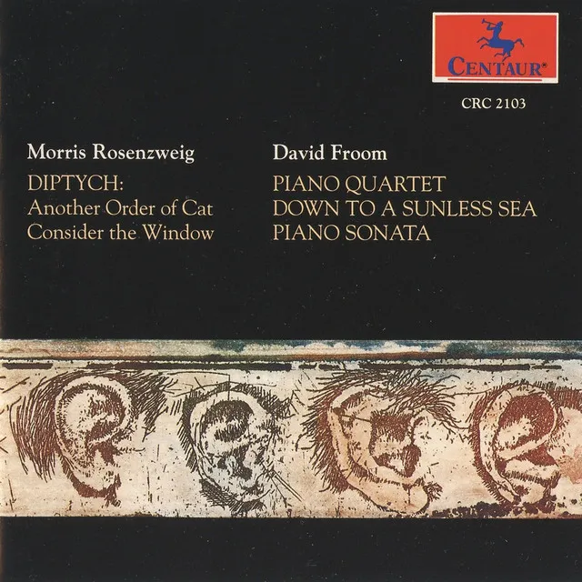 Rosenzweig: Diptych - Froom: Piano Quartet - Down to a Sunless Sea - Piano Sonata