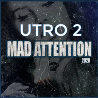 Utro 2 (Mad Attention 2020) by MRP