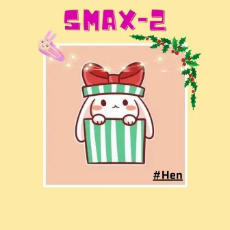 Smax-2 by Hen