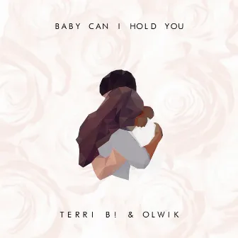 Baby Can I Hold You by Terri B!