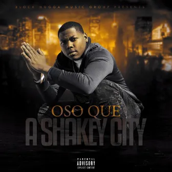 A Shakey City by Oso Que