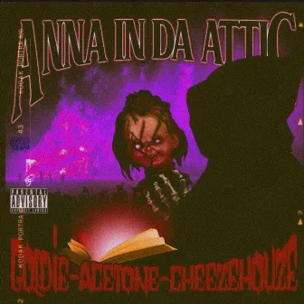 ANNA IN DA ATTIC by Gloom Unit