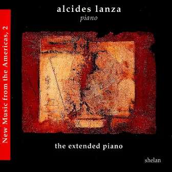 New Music from the Americas, Vol. 2 - The Extended Piano by Alcides Lanza