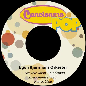 Det Vore Välan F´runderbart / Jag Kunde Dansat Natten Lâng by Egon Kjerrmans Orkester