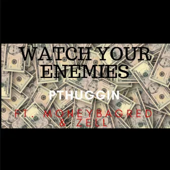 Watch Your Enemies by Moneybag Red