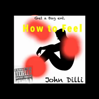 How To Feel by John dilli