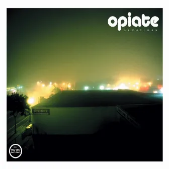 Sometimes Ep by Opiate