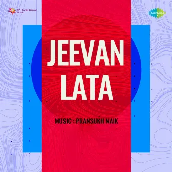 Jeevan Lata (Original Motion Picture Soundtrack) by Pransukh Naik