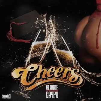 CHEERS by Blaime Cappo