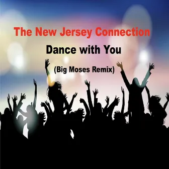 Dance with You (Big Moses Remix) by The New Jersey Connection