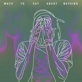 Much to Say About Nothing by Unknown Artist