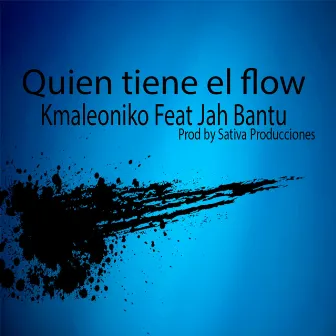 Quien Tiene el Flow by Kmaleoniko