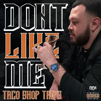 Don't Like Me by Taco Shop Trips