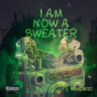 I Am Now A Sweater by Mass Defect