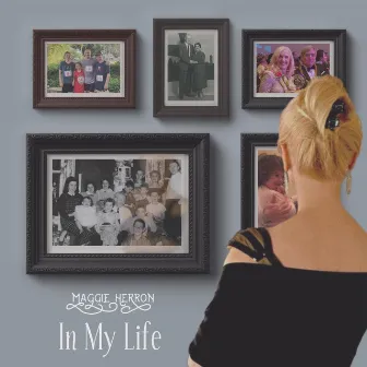 In My Life by Maggie Herron