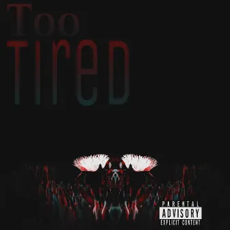 Too Tired by Dru Chinola