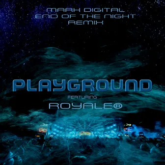 Playground (Mark Digital End of Night Remix) by Royale