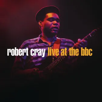 Robert Cray Live At The BBC by Robert Cray