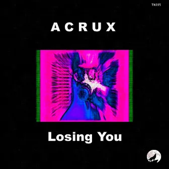 Losing You by A C R U X