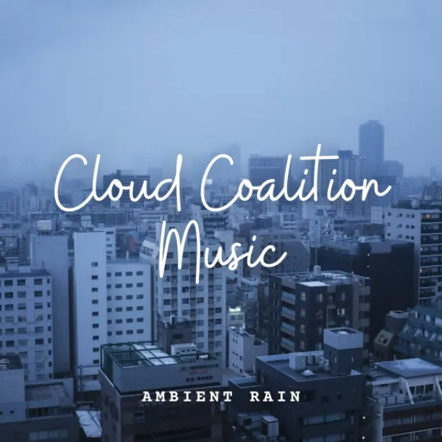 Ambient Rain: Cloud Coalition Music