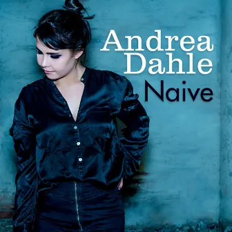 Naive by Andrea Dahle