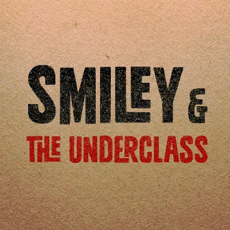 Smiley & the Underclass by Smiley & The Underclass