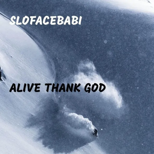 Alive Thank God