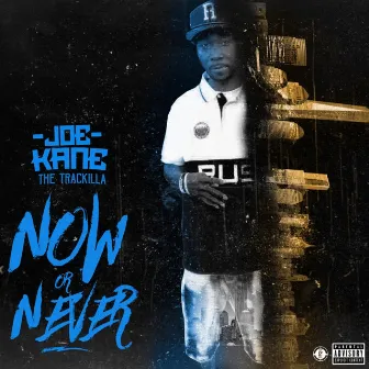 Now or Never by JoeKane the TracKilla