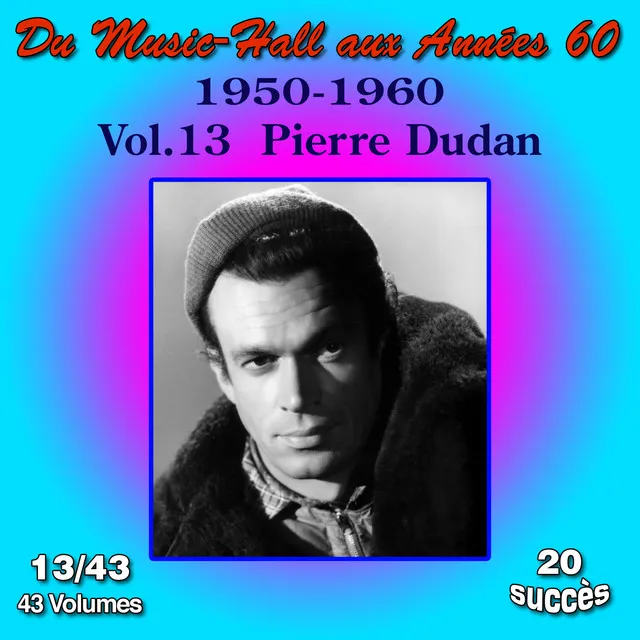 Du Music-Hall aux Années 60 (1950-1960): Pierre Dudan, Vol. 13/43